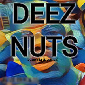 Deez Nuts (2016) (Remix)