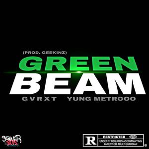 GREEN BEAM(feat. GVRXT & Yung Metrooo) (Explicit)