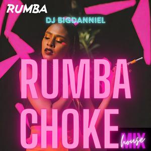 Rumba Choke (DJ DANNIEL) [MIX]