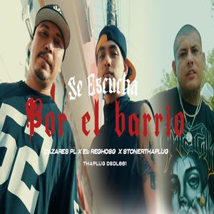 Se Escucha Por El Barrio (feat. ElReghosg, Cazares PL & Stoner Tha Plug) [Explicit]