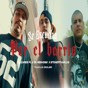 Se Escucha Por El Barrio (feat. ElReghosg, Cazares PL & Stoner Tha Plug) (Explicit)