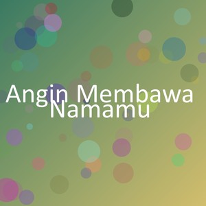 Angin Membawa Namamu