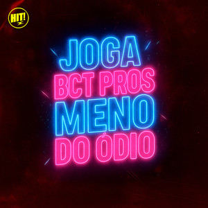 JOGA BCT PROS MENO DO ÓDIO (Explicit)