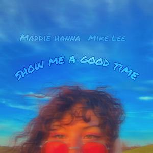 show me a good time (feat. Mike Lee)