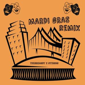 MARDI GRAS (feat. ottrgng) [REMIX] [Explicit]