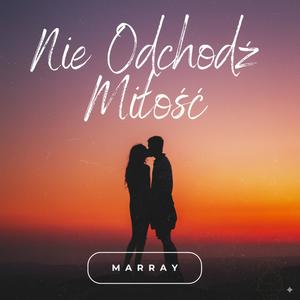 Nie Odchodź Miłość