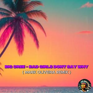 Bad Girls Dont Say Why (Mark Oliveira Remix)