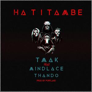 Hatitambe (feat. MindLace & Thando) [Explicit]