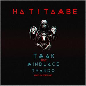 Hatitambe(feat. MindLace & Thando) (Explicit)