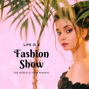 Life Is a Fashion Show, The World Is Your Runway: Fashion Show Music DJ, Fashion Music