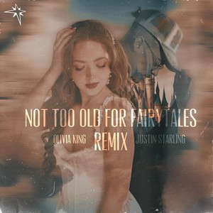 Not Too Old for Fairytales (Remix) [feat. Justin Starling] [Explicit]