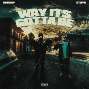 Way Its Gotta Be (feat. DoughP & Stiffo) (Explicit)