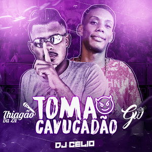 TOMA CAVUCADÃO (Explicit)