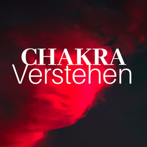 Chakra Verstehen - Hintergrundmusik zur Chakra-Eröffnung