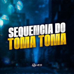 SEQUENCIA DO TOMA TOMA (Explicit)