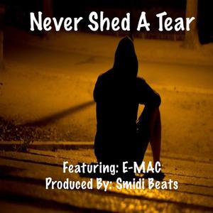 Never Shed A Tear (feat. E-MAC)