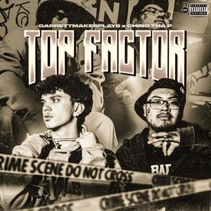 TOP FACTOR (feat. Chino Tha P) (Explicit)