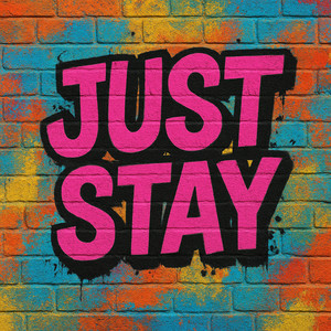 Just stay