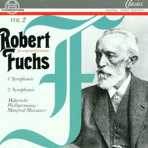 Robert Fuchs: Erste Symphonie in C-Dur, op. 37, Zweite Symphonie in Es-Dur, op. 45