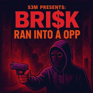 Ran Into a Opp (feat. Bri$k) (Explicit)