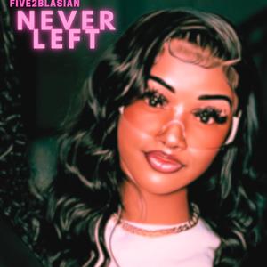 Never Left (Explicit)