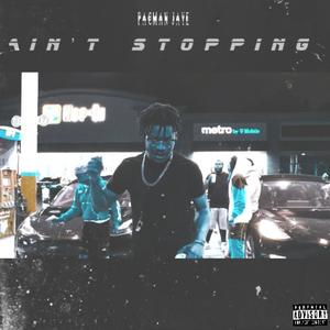 Ain't Stopping (Explicit)