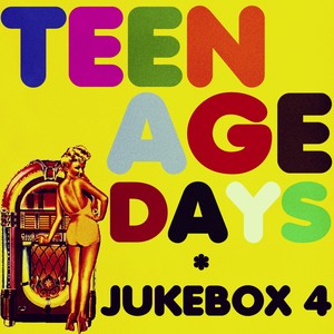 Teenage Days (Jukebox 4)