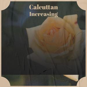 Calcuttan Increasing