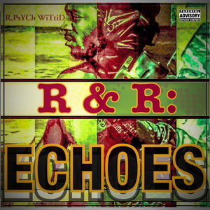 R & R: Echoes (Explicit)