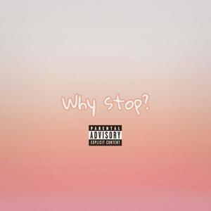 Why stop? (Explicit)