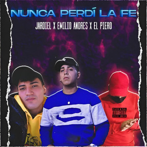 Nunca Perdi la Fe (Explicit)