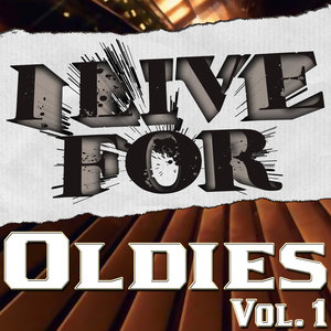 I Live For Oldies Vol. 1