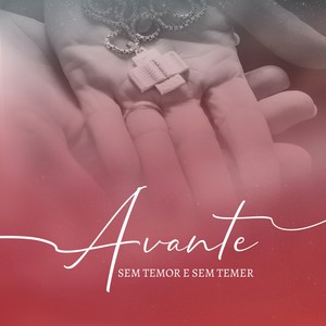 Avante, Sem Temor e Sem Temer
