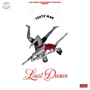 LAST DANCE (feat. Tsats'Man) (Explicit)