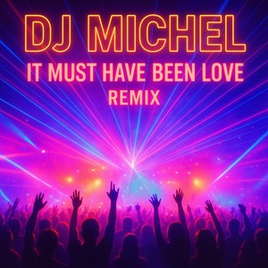 It Must Have Been Love (Remix)