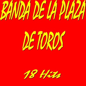 Banda de la Plaza de Toros (18 Hits)