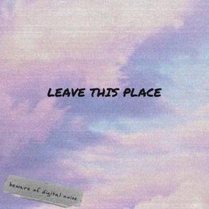 Leave This Place