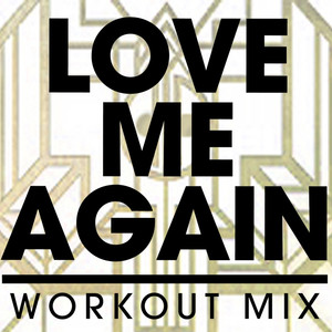 Love Me Again (Workout Mix Radio Edit)