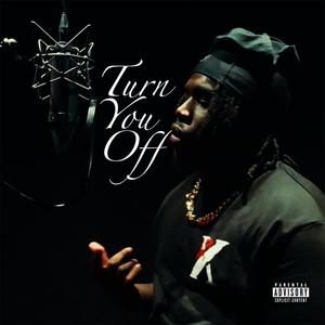 Turn You Off (Explicit)