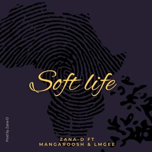 Soft Life (feat. NAZA-D, MANGAROSH & LMGEE)