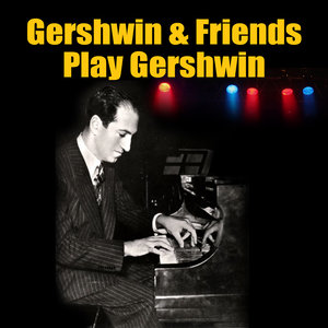 Gershwin & Friends Play Gershwin