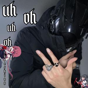 uh oh uh oh (Explicit)