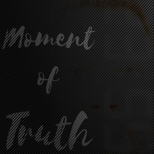 Moment of Truth (Explicit)