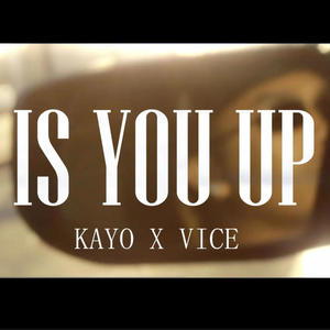 IS YOU UP (Yellowboikayo x Vice) [Explicit]