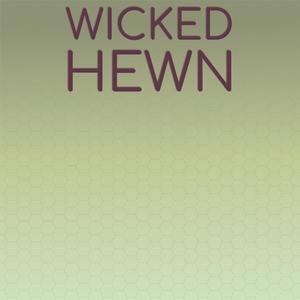 Wicked Hewn