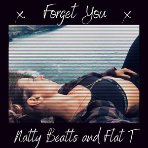 Forget You (feat. Flat T)