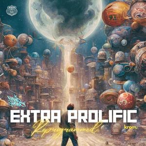 The Hip Hop Protection Force Presents: EXTRA PROLIFIC (Reprogrammed) [Explicit]