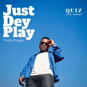 Just Dey Play
