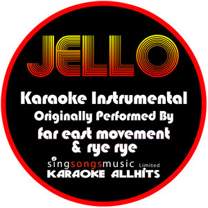 Jello (Originally Performed By Far East Movement & Rye Rye) (Instrumental Version)