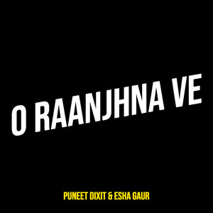 O Raanjhna Ve